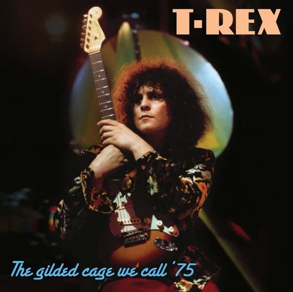 Marc Bolan & T. Rex - The Gilded Cage We Call '75 (CD)