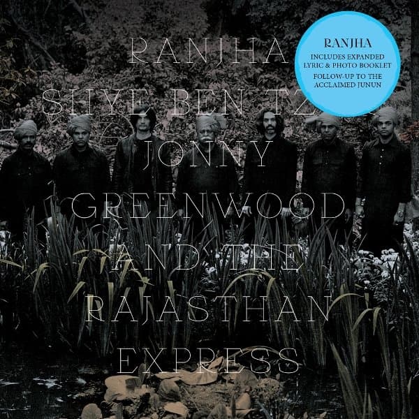 Shye Ben Tzur, Jonny Greenwood & The Rajasthan Express - Ranjha (CD)