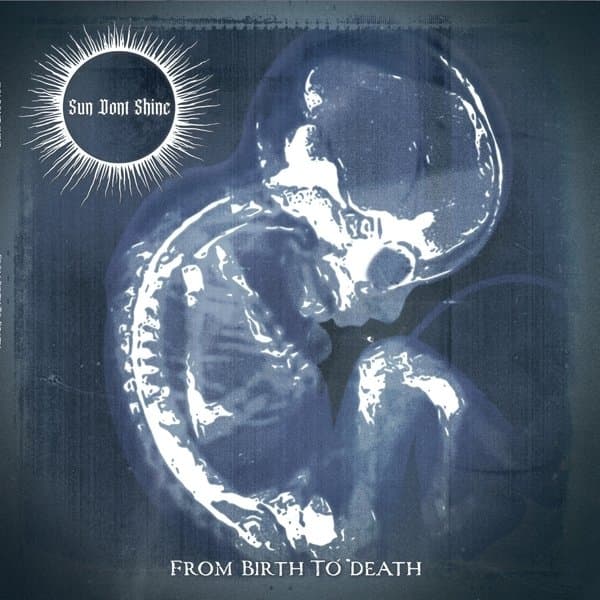 Sun Dont Shine - From Birth To Death (CD)