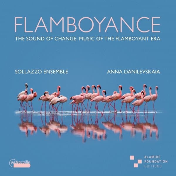 Sollazzo Ensemble, Anna Danilevskaia - Flamboyance. The Sound Of Change : Music Of The Flamboyant Era (CD)