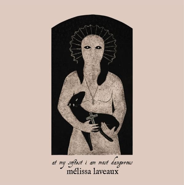 Mélissa Laveaux - At My Softest, I Am Most Dangerous (CD)