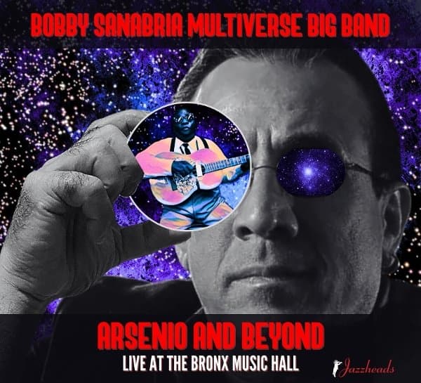 Bobby Sanabria Multiverse Big Band - Arsenio And Beyond: Live At The Bronx Music Hall (CD)
