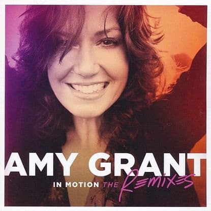 Amy Grant - In Motion (The Remixes)