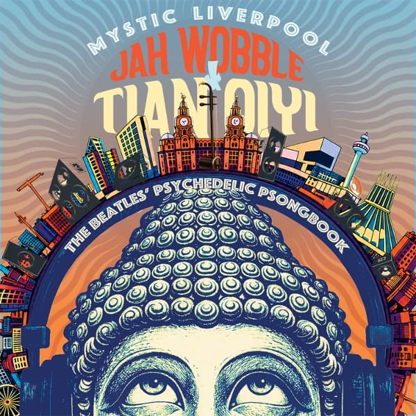 Jah Wobble & Tian Qiyi - Mystic Liverpool-The Beatles' Psychedelic Psongbook (CD)