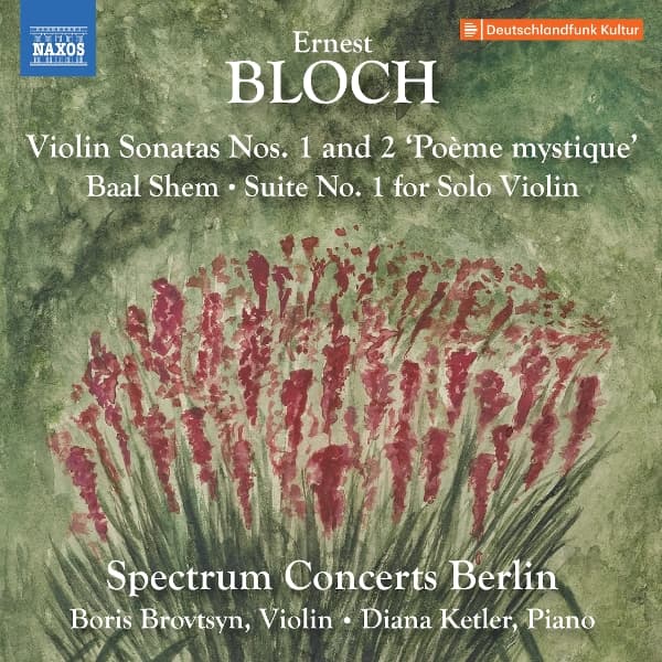 Spectrum Concerts Berlin, Boris Brovtsyn, Diana Ketler - Bloch: Violin Sonatas Nos. 1-2; Baal Shem; Suite No. 1 For Solo Violin (CD)