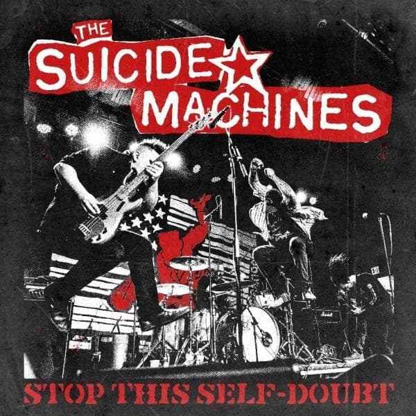 The Suicide Machines - Stop This Self-Doubt
