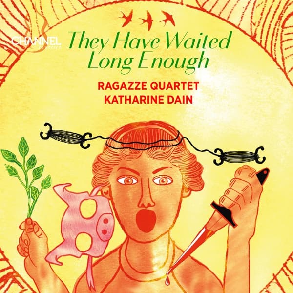 Ragazze Quartet, Katharine Dain, Osama Abdulrasol, Elif Canfeza Gunduz - They Have Waited Long Enough (CD)