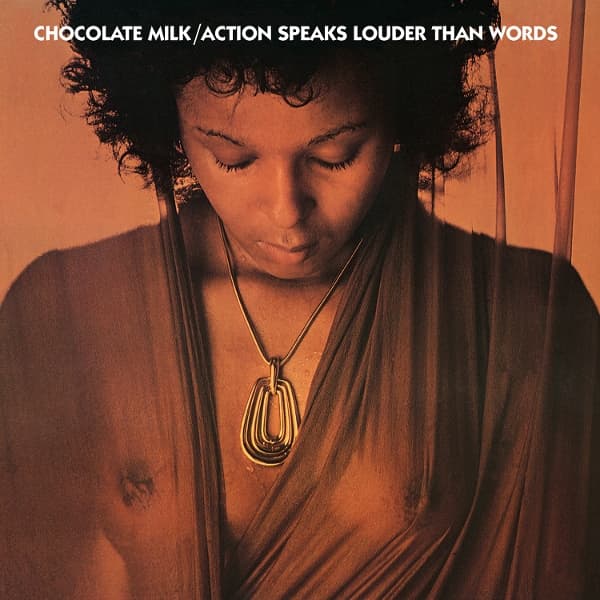 Chocolate Milk - Action Speaks Louder Than Words