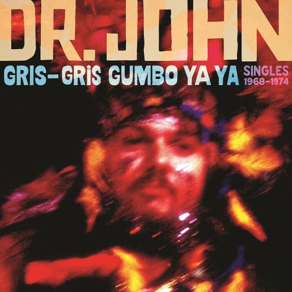 Dr. John - Gris-Gris Gumbo Ya Ya: Singles 1968-1974 (2 LP)