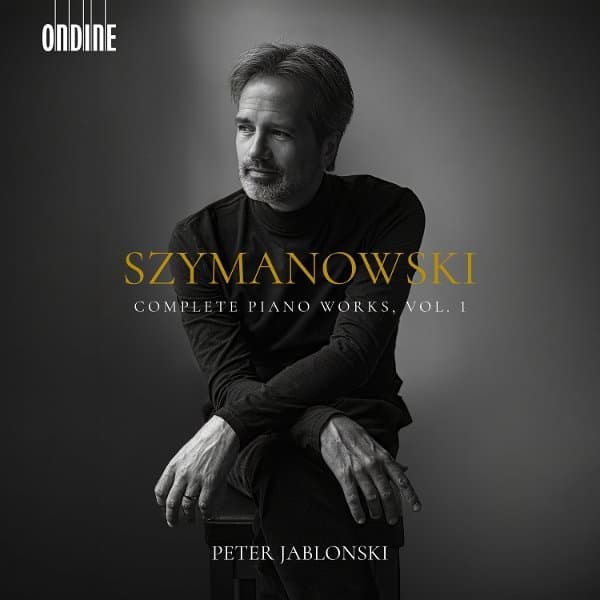 Peter Jablonski - Szymanowski: Complete Piano Works, Vol. 1 (CD)
