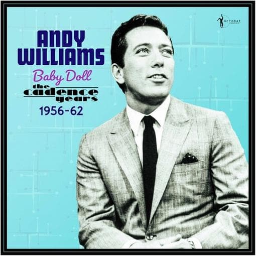 Andy Williams - Baby Doll - The Cadence Years 1956-62