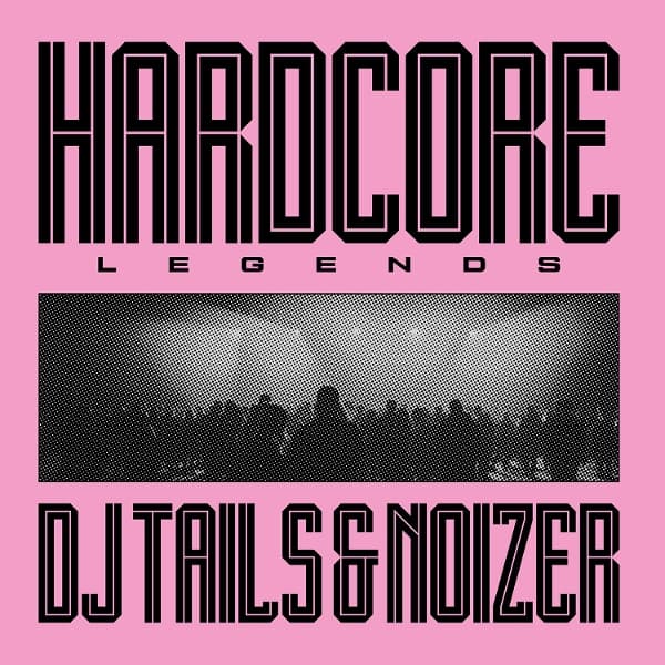 DJ Tails & Noizer - Hardcore Legends (LP)