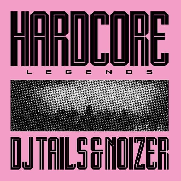 DJ Tails & Noizer - Hardcore Legends (LP)
