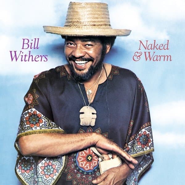 Bill Withers - Naked & Warm