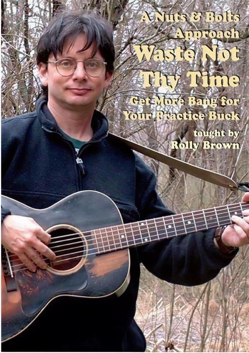 Rolly Brown - Waste Not Thy Time. A Nuts & Bolts Approach (DVD)