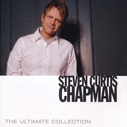 Steven Curtis Chapman - The Ultimate Collection