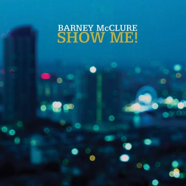 Barney McClure - Show Me! (CD)