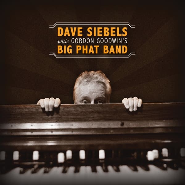 Dave Siebels With Gordon Goodwin's Big Phat Band - Dave Siebels With Gordon Goodwin's Big Phat Band (CD)