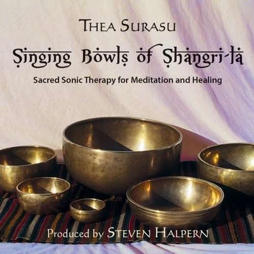 Thea Surasu - Singing Bowls of Shangri-La: Sacred Sonic Therapy for Meditation and Healing