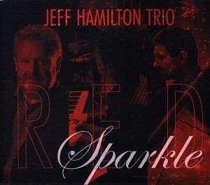 Jeff Hamilton Trio - Red Sparkle (CD)