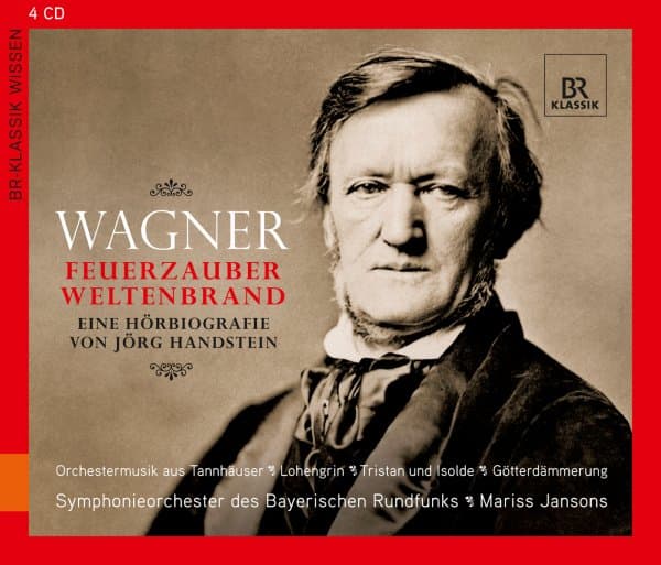 Symphonieorchester Des Bayerischen Rundfunks, Mariss Jansons - Wagner: Feuerzauber, Weltenbrand - Eine Hörbiografie von Jörg Handstein (4 CD)