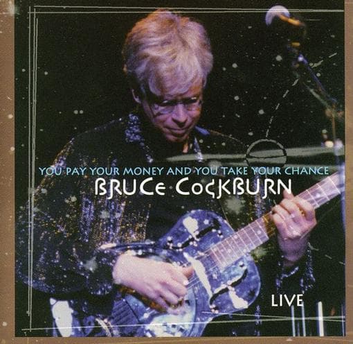Bruce Cockburn - You Pay Your Money & You