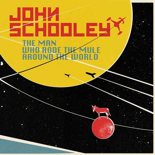 John Schooley - The Man Who Rode The Mule Around The World (CD)