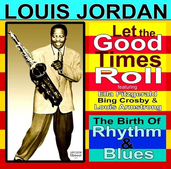 Louis Jordan - Let The Good Times Roll : The Birth Of Rhythm And Blues (CD)