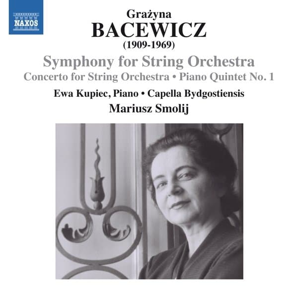 Ewa Kupiec, Capella Bydgostiensis Chamber Orchestra, Mariusz Smolij - Bacewicz: Concerto For String Orchestra, Symphony For String Orchestra (CD)