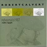 Robert Calvert - Rehearsals 1987, Radio Egypt (CD)