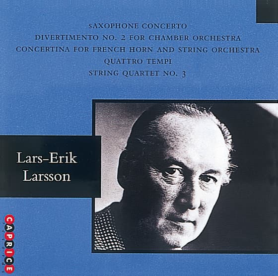 Lars-Erik Larsson - Saxophone Concerto / Divertimento No. 2 For Chamber Orchestra / Concertino For French Horn And String Orchestra / Quattro Tempi / String Quartet No. 3 (CD)