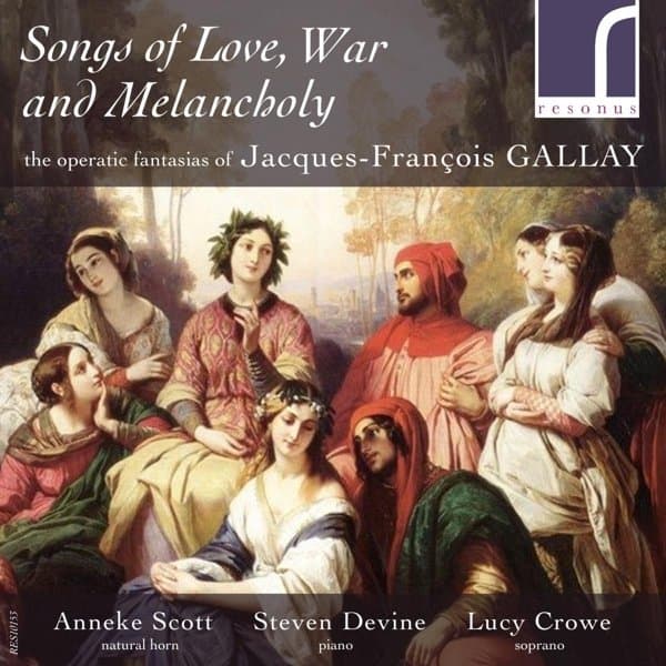 Anneke Scott, Steven Devine, Lucy Crowe - Gallay: Songs Of Love, War & Melancholy (CD)