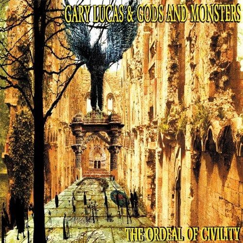 Gary Lucas & Gods And Monsters - The Ordeal Of Civility (CD)