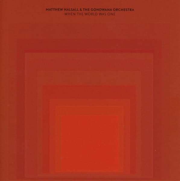 Matthew Halsall & The Gondwana Orchestra - When The World Was One (CD)