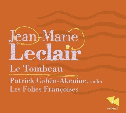 Les Folies Françoises & Patrick Cohën-Akenine - Leclair: Le Tombeau (CD)