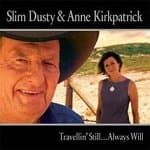 Dusty, Slim & Anne Kirkpatrick - Travellin' Still, Always Will
