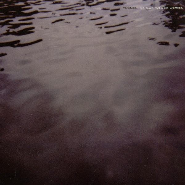 Tarentel - We Move Through Weather (2 LP)