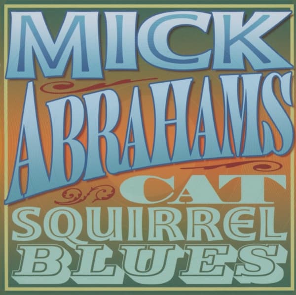 Mick Abrahams - Cat Squirrel Blues (2 CD)