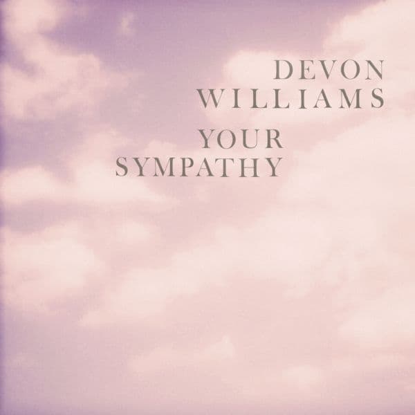Devon Williams - Your Sympathy (7" Single) (Coloured Vinyl)
