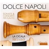 La Cicala & Inês D'Avena - Dolce Napoli - Sonate & Concerti Per Flauto Dolce (CD)