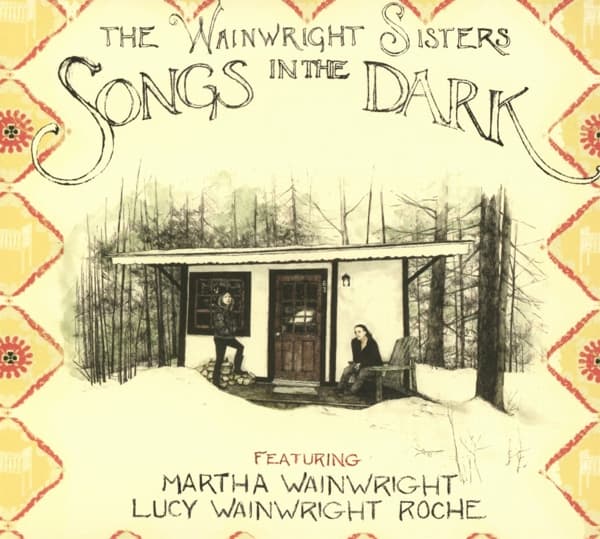 The Wainwright Sisters - Songs In The Dark