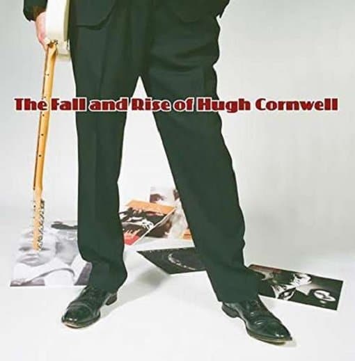 Cornwell, Hugh - Fall & Rise Of Hugh Cornwell