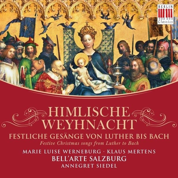 Marie Luise Werneburg, Klaus Mertens, Bell'Arte Salzburg, Annegret Siedel - Himmlische Weyhnacht / Festive Christmas Songs From Luther To Bach (CD)