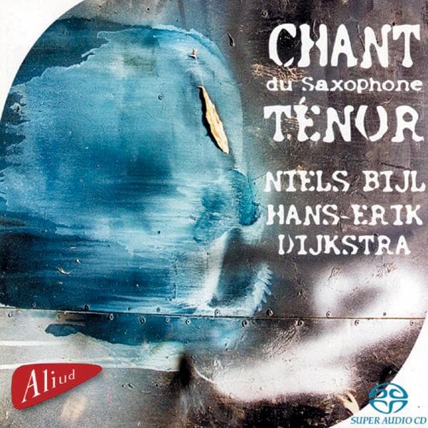 Niels Bijl & Hans-Erik Dijkstra - Chant Du Saxophone Tenor (SACD)
