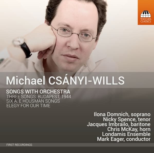 Ilona Domnich, Nicky Spence, Jacques Imbrailo, Chris McKay, Londamis Ensemble, Mark Eager - Csány-Wills: Song With Orchestra (CD)