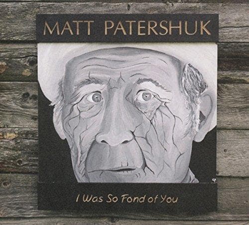 Matt Patershuk - I Was So Fond Of You (CD)