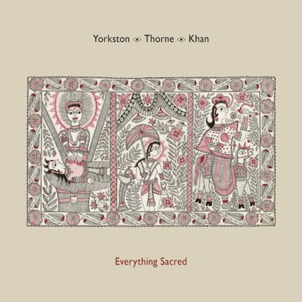Yorkston|Thorne|Khan - Everything Sacred (LP)