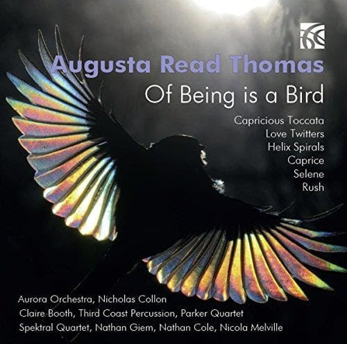 Aurora Orchestra, Nicholas Collon, Claire Booth, Third Coast Percussion, Parker Quartet, Spektral Quartet, Nathan Giem, Nathan Cole, Nicola Melville - Augusta Read Thomas: Of Being Is A Bird (CD)