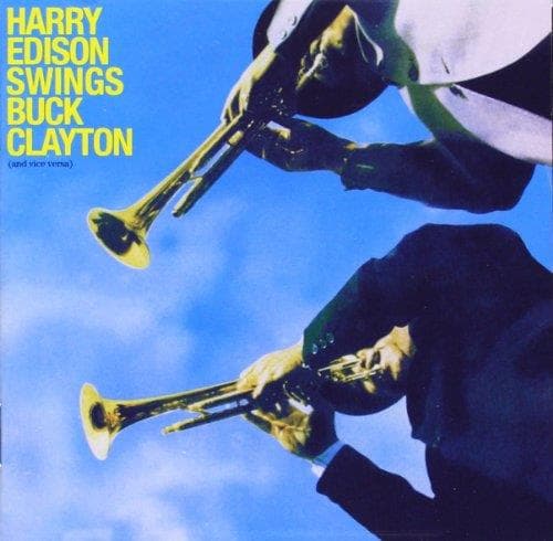 Harry Edison & Buck Clayton - Harry Edison Swings Buck Clayton (And Vice Versa) (CD) (Remastered)
