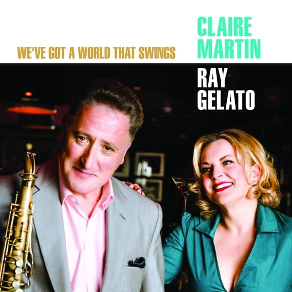 Claire Martin & Ray Gelato - We've Got A World That Swings (CD)